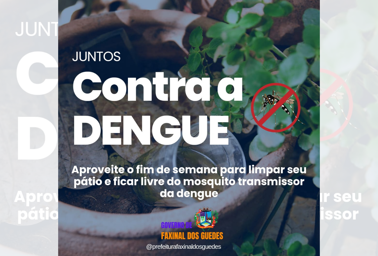 Prefeitura Municipal inicia campanha contra a Dengue, em Faxinal dos Guedes