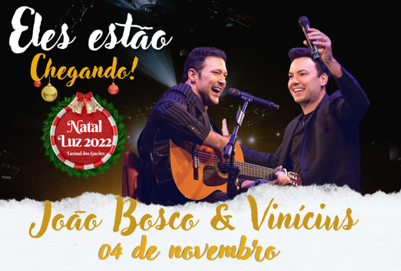 Show de João Bosco e Vinícius acontece hoje (04) em Faxinal dos Guedes. Não Perca!