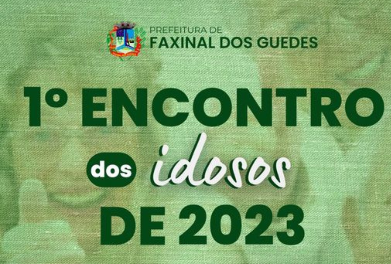 Administração Municipal de Faxinal dos Guedes realiza o 1º encontro de idosos do ano