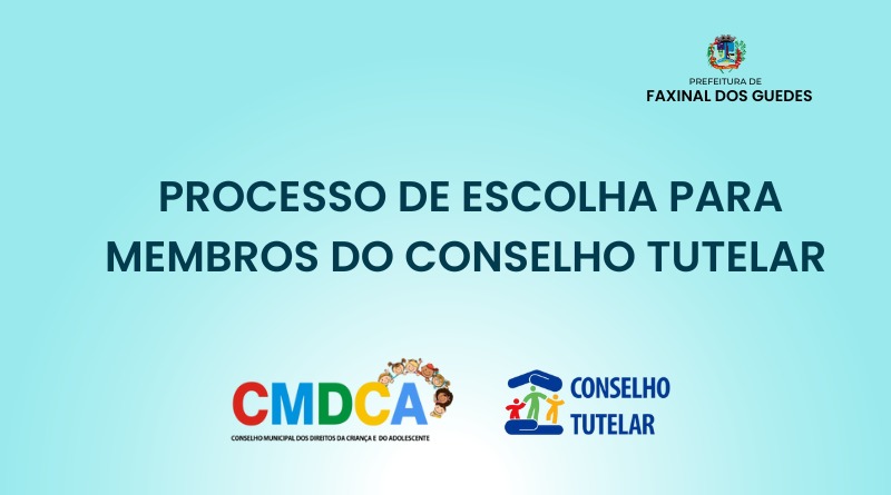 Abertas as inscrições para o processo de escolha dos membros do Conselho Tutelar de Faxinal dos Guedes