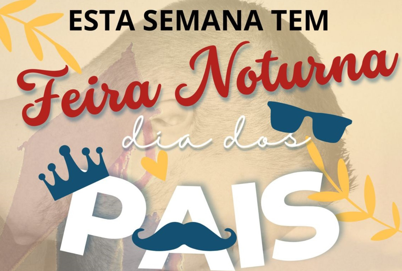 Feira Noturna Especial Dia dos Pais acontece na noite de hoje, em Ponte Serrada