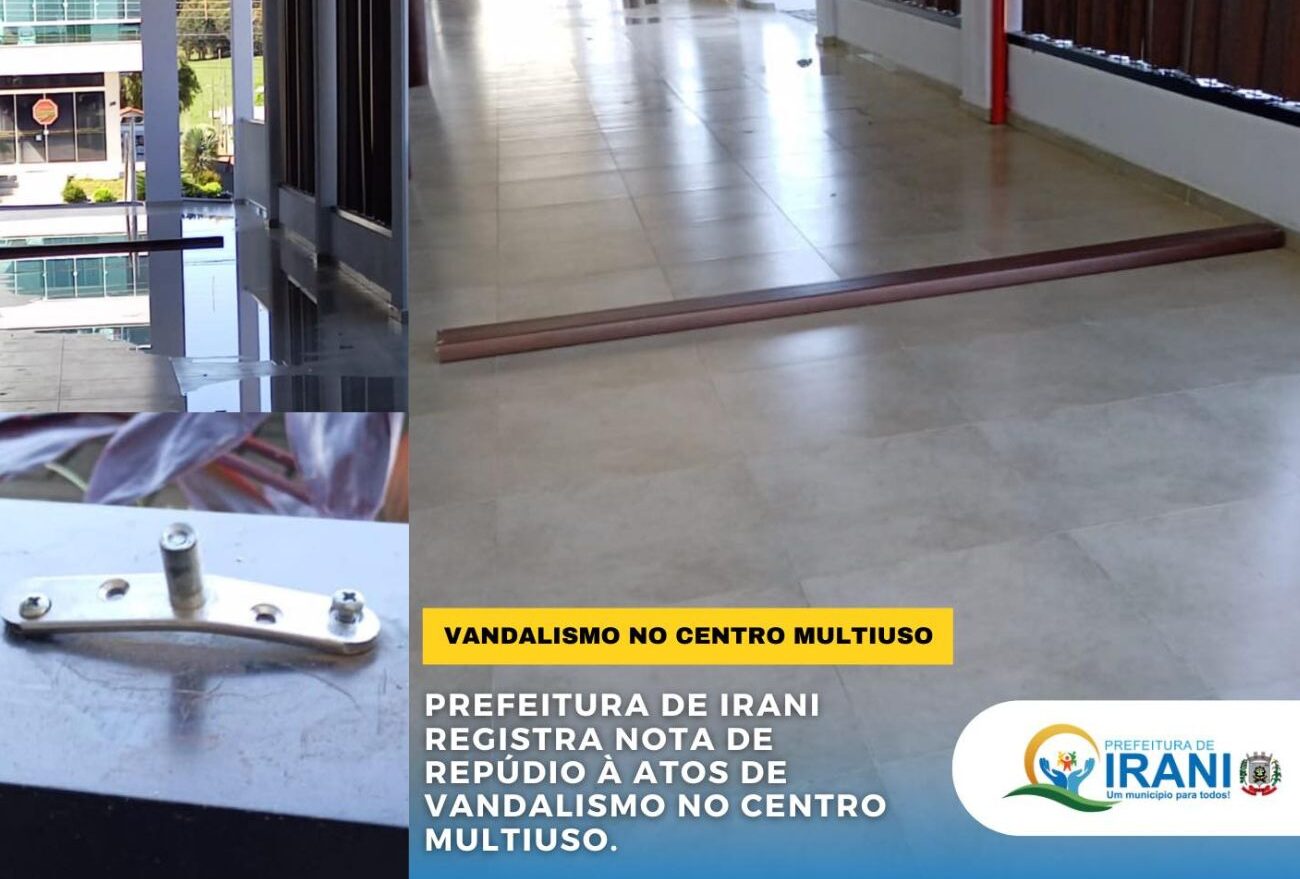 Prefeitura de Irani repudia atos de vandalismo no Centro Multiuso Sônia Bressan Zampieri