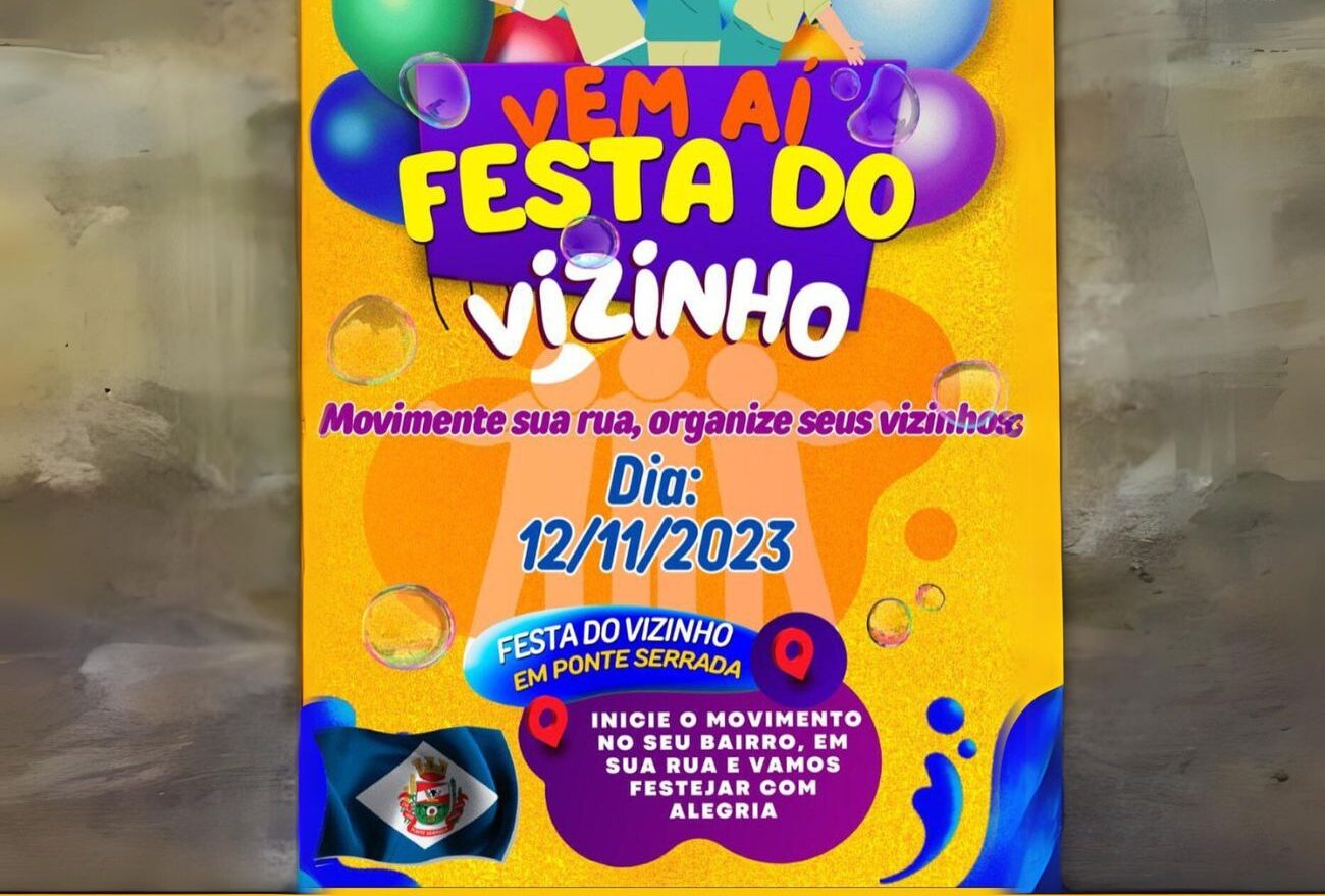 Ponte Serrada divulga data da Festa do Vizinho no munícipio